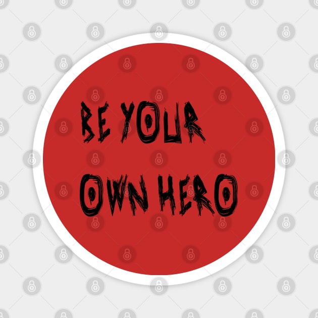 Be Your Own Hero Magnet by yayor